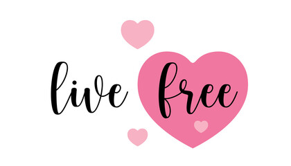 live free,Hand drawn typography with pink heart