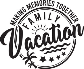 Family Vacation  Making Memories Together