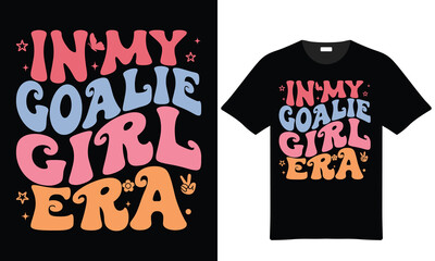 In my goalie girl era retro vintage tshirt design