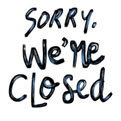 Sorry we are closed store shop sign signage typography black blue text word letter lettering type cursive quotes doodle hand drawn clipart sticker png