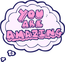 freehand drawn thought bubble cartoon you are amazing text