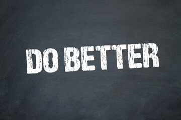 do better	

