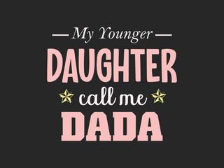 Obraz premium My younger daughter call me dada cute and funny father’s day tee