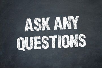 Ask any Questions	
