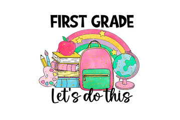 First Grade Let’s Do This - Glitter Rainbow Backpack School Design
