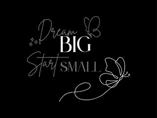 Dream big start small quotes 