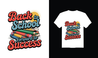 "Back to School, Forward to Success" t-shirt design ai generated.