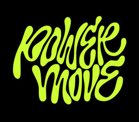 Power Move. Playful, rounded liquid shape typography. The mood is vibrant and dynamic, resonating with an active lifestyle. The color palette comprises bright lime against a stark black