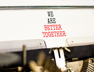 We are better together symbol. Concept words phrase We are better together typed on beautiful retro...