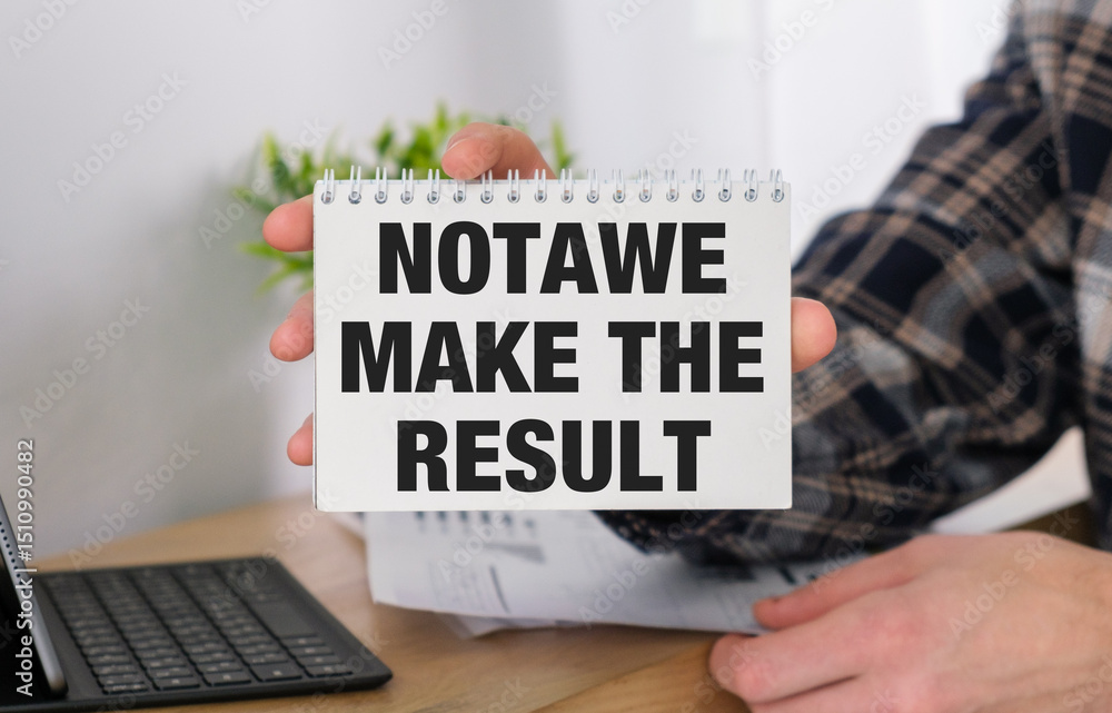 Poster a person holding a spiral bound notebook with the words notawe make the result w