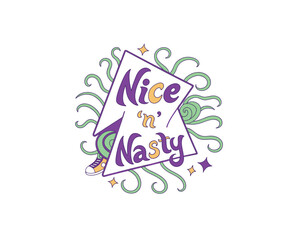 Nice n Nasty Hand Lettered Phrase with Sneaker and Swirls