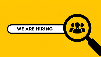 We are hiring , A magnifying glass hovering over a group of people icons, against a yellow background with the text "WE ARE HIRING" displayed  