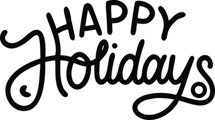 Happy Holidays Hand Lettered Calligraphy in Black Ink Style – Modern Vector Greeting Card Design Isolated on White Background for Seasonal and Winter Celebrations