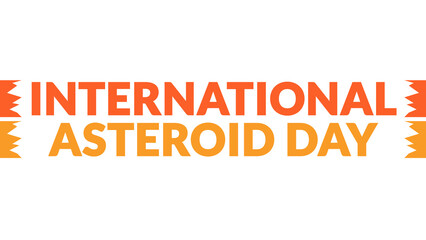 International Asteroid Day text with side lines on a White background. Which is observed every year in June to celebrate International Asteroid Day.