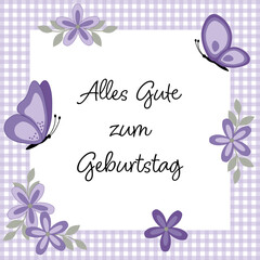 Alles Gute zum Geburtstag - Schriftzug in deutscher Sprache. Quadratische Grußkarte in Lilatönen mit Blüten und Schmetterlingen auf einem karierten Rahmen.