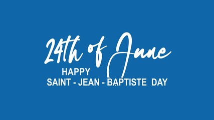 Happy Saint Jean Baptiste Day Text Animation. Suitable for festive events, cultural promotions, and Canada themed designs.