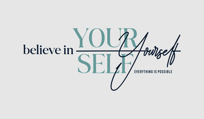 Believe yourself, abstract typography motivational quotes modern design slogan. Vector illustration graphics print t shirt, apparel, background, poster, banner, postcard or social media content.