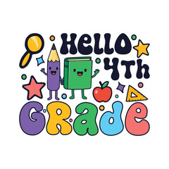 Hello fourth grade kindergarten school days, colorful preschool kid's life sayings