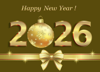 Happy New Year 2026. Background in golden design with date 2026 and beautiful Christmas tree ball decorated with ribbon and bow for festive decoration. Vector illustration.