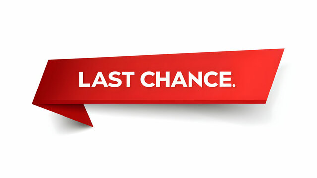 A red banner with the words last chance in white letters on a white background with shadows cast