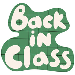 Back in Class motivational text on grid background. “Back in Class” lettering on abstract grid background, ideal for school materials, educational content,stickers or student motivation.