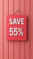 Red sign with "SAVE 55%" in bold white letters, hanging on a pink wooden wall.