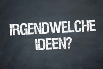 Obraz premium Irgendwelche Ideen? 
