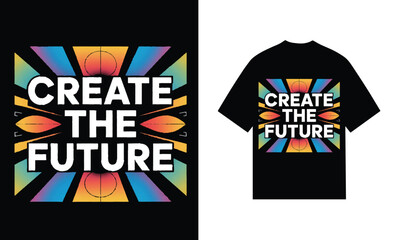 Create the future motivational tshirt design