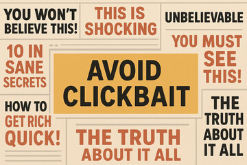 A visually engaging collage highlighting the pitfalls of clickbait. Each phrase captures attention, exploring the themes of truth, shock, and the search for genuine information.