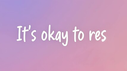 Animation of writing Inspirational Quote Its Okay To Rest Self Care Typography Message 