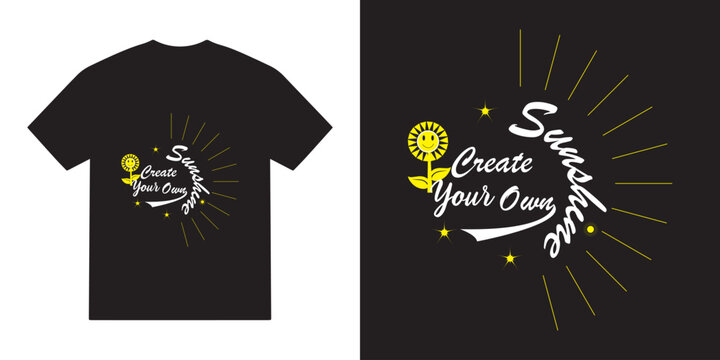 Create your own sunshine svg tshirt design, motivational vector, motivational typography tshirt design, cricut, inspirational quotes svg tshirt
