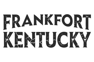 Frankfort, Kentucky Distressed Typography Vector
