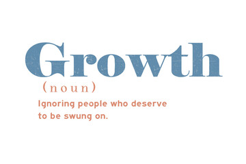 Growth definition with the phrase ignoring people who deserve to be swung motivational quote Typography Strong woman Sublimation Design