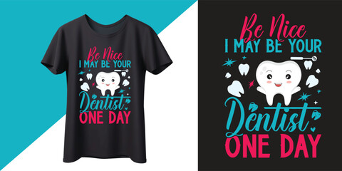 Fototapeta premium Be Nice I May Be Your Dentist One Day T-Shirt Design.
