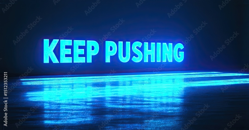 Poster bright neon text reads keep pushing over water reflection. dark background creates dramatic lighting