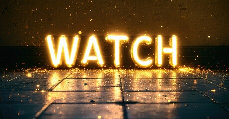 Fototapeta na wymiar Bright word WATCH illuminated on tiled surface. Golden light creates dramatic effect, dark background enhances glow.