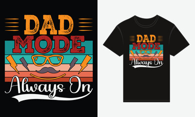 Father’s Day, Dad Mode: Always On, T-shirt Vector Typography Creative Design 