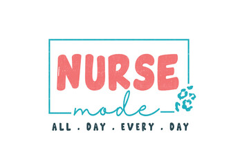 Nurse mode all day every day Nurse Sublimation Design