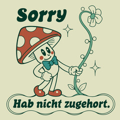 Playful vintage t-shirt featuring a cheerful mushroom character saying "Sorry, Hab nicht zugeh&ouml;rt." Perfect for casual wear, this fun design adds a pop of whimsy and charm to any outfit