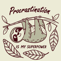 Embrace your inner sloth with this whimsical t-shirt design featuring a cute sloth hanging from a branch. The playful message "Procrastination is My Superpower" adds a fun twist to any outfit.