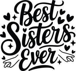 Best Sister Ever, handwritten lettering text,  Calligraphy illustration isolated on white background