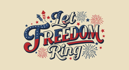 Obraz premium Patriotic Let Freedom Ring lettering with fireworks and stars in red and blue vintage style