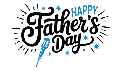 Happy Father’s Day Microphone Celebration Typography Vector