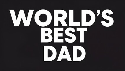 World's Best Dad text on black background for Father's Day