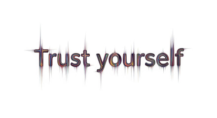 Trust Yourself Text Art