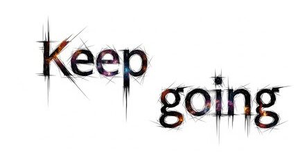 Keep Going typography, Keep Going Text