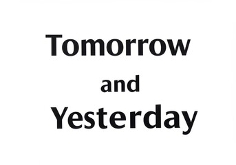 Tomorrow and yesterday text isolated on transparent background