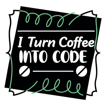 I turn coffee into code, text with coffee bean images and squiggly lines overlay