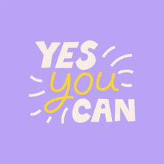 Yes you can. Vector flat illustration of motivational slogan. Black positive lettering and calligraphy quote on isolated background