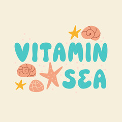 Obraz premium Vitamin sea quote and seashells. Summer vector flat illustration and hand drawn lettering in naive style